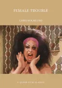 Female Trouble: A Queer Film Classic (Holmlund Chris)(Paperback)