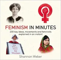 Feminism in Minutes (Weber Shannon)(Paperback / softback)