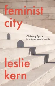 Feminist City: Claiming Space in a Man-Made World (Kern Leslie)(Paperback)