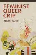 Feminist, Queer, Crip (Kafer Alison)(Paperback)