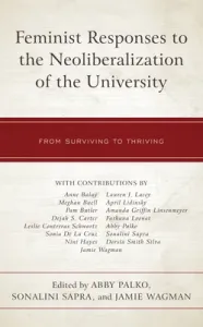 Feminist Responses to the Neoliberalization of the University: From Surviving to Thriving (Palko Abby)(Pevná vazba)