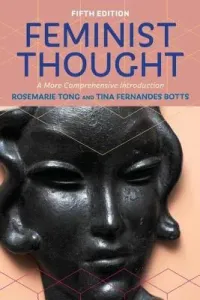 Feminist Thought: A More Comprehensive Introduction (Tong Rosemarie)(Paperback)