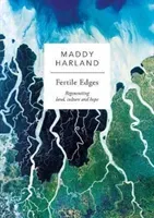 Fertile Edges - Regenerating Land, Culture and Hope (Harland Maddy)(Paperback / softback)