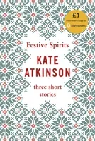 Festive Spirits - Three Christmas Stories (Atkinson Kate)(Pevná vazba)