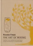 Fever Tree - The Art of Mixing - Simple long drinks & cocktails from the world's leading bars (FeverTree Limited)(Pevná vazba)