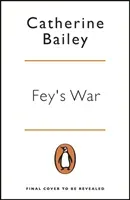 Fey's War - The True Story of a Mother, her Missing Sons and the Plot to Kill Hitler (Bailey Catherine)(Paperback / softback)