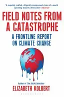 Field Notes from a Catastrophe - A Frontline Report on Climate Change (Kolbert Elizabeth)(Paperback / softback)