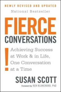 Fierce Conversations (Revised and Updated): Achieving Success at Work and in Life One Conversation at a Time (Scott Susan)(Paperback)
