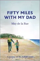 Fifty Miles with my Dad - A journey on the Suffolk coast (de la Rue May)(Pevná vazba)