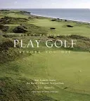 Fifty Places to Play Golf Before You Die: Golf Experts Share the World's Greatest Destinations (Santella Chris)(Pevná vazba)