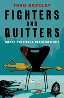 Fighters and Quitters - Great Political Resignations (Barclay Theo)(Paperback / softback)