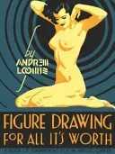 Figure Drawing: For All It's Worth (Loomis Andrew)(Pevná vazba)