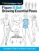 Figure It Out! Drawing Essential Poses: The Beginner's Guide to the Natural-Looking Figure (Hart Christopher)(Paperback)