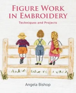 Figure Work in Embroidery: Techniques and Projects (Bishop Angela)(Paperback)