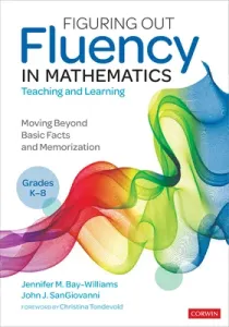 Figuring Out Fluency in Mathematics Teaching and Learning, Grades K-8: Moving Beyond Basic Facts and Memorization (Bay-Williams Jennifer M.)(Paperback)