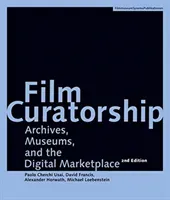 Film Curatorship: Archives, Museums, and the Digital Marketplace (Usai Paolo Cherchi)(Paperback)