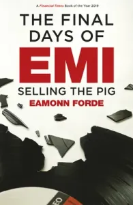 Final Days of EMI - Selling the Pig (Forde Eamonn)(Paperback / softback)