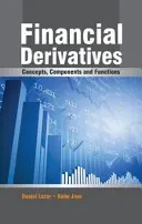 Financial Derivatives - Concepts, Components & Functions (Lazar Daniel)(Pevná vazba)