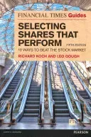 Financial Times Guide to Selecting Shares that Perform - 10 ways to beat the stock market (Koch Richard)(Paperback / softback)