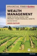 Financial Times Guide to Wealth Management - How to plan, invest and protect your financial assets (Butler Jason)(Paperback / softback)