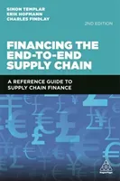 Financing the End-To-End Supply Chain: A Reference Guide to Supply Chain Finance (Templar Simon)(Paperback)