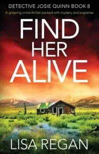 Find Her Alive: A gripping crime thriller packed with mystery and suspense (Regan Lisa)(Paperback)