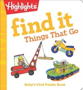 Find It Things That Go: Baby's First Puzzle Book (Highlights)(Board Books)