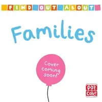 Find Out About: Families - A lift-the-flap board book about families (Pat-a-Cake)(Board book)