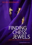 Finding Chess Jewels: Improve Your Imagination and Calculation (Krasenkow Michal)(Paperback)