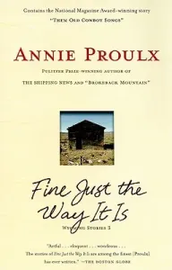 Fine Just the Way It Is: Wyoming Stories 3 (Proulx Annie)(Paperback)