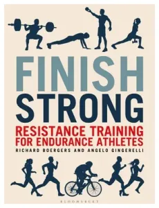 Finish Strong: Resistance Training for Endurance Athletes (Boergers Richard)(Paperback)