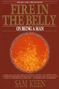 Fire in the Belly: On Being a Man (Keen Sam)(Paperback)