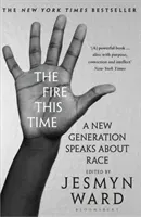 Fire This Time - A New Generation Speaks About Race (Ward Jesmyn)(Paperback / softback)