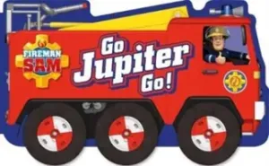 Fireman Sam: Go, Jupiter, Go! (a shaped board book with wheels) (Farshore)(Board book)