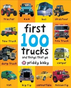 First 100 Trucks: And Things That Go (Priddy Roger)(Board Books)
