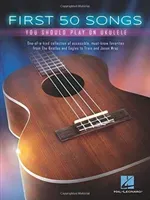 First 50 Songs You Should Play on Ukulele - One-Of-A-Kind Collection of Accessible, Must-Know Favorites (Hal Leonard Publishing Corporation)(Book)