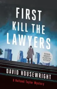 First, Kill the Lawyers: A Holland Taylor Mystery (Housewright David)(Pevná vazba)