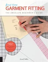First Time Garment Fitting: The Absolute Beginner's Guide - Learn by Doing * Step-By-Step Basics + 8 Projects (Veblen Sarah)(Paperback)