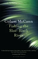 Fishing the Sloe-Black River (McCann Colum)(Paperback / softback)