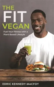 Fit Vegan - Fuel Your Fitness with a Plant-Based Lifestyle (Kennedy-Macfoy Edric)(Paperback / softback)