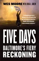 Five Days - Baltimore's Fiery Reckoning (Moore Wes)(Paperback / softback)