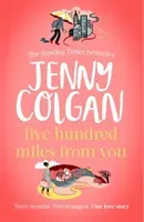 Five Hundred Miles From You - the most joyful, life-affirming novel of the year (Colgan Jenny)(Pevná vazba)