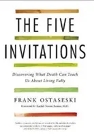 Five Invitations - Discovering What Death Can Teach Us About Living Fully (Ostaseski Frank)(Paperback / softback)