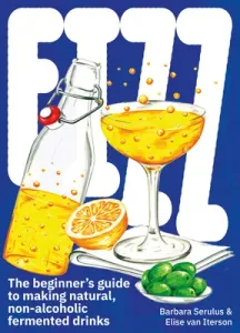 Fizz: A Beginners Guide to Making Natural, Non-Alcoholic Fermented Drinks (Van Iterson Elise)(Paperback)