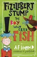 Fizzlebert Stump: The Boy Who Cried Fish (Harrold A.F.)(Paperback / softback)