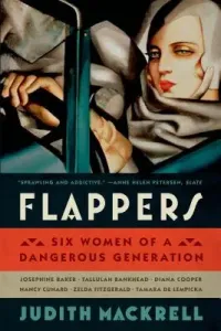 Flappers: Six Women of a Dangerous Generation (Mackrell Judith)(Paperback)