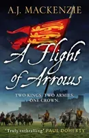 Flight of Arrows - A gripping, captivating historical thriller (MacKenzie A. J.)(Paperback / softback)