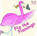 Flo the Flamingo (Bates Sally)(Paperback / softback)