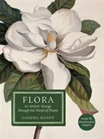 Flora: An Artistic Voyage Through the World of Plants (Knapp Sandra)(Pevná vazba)