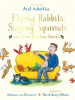 Flying Rabbits, Singing Squirrels and Other Bedtime Stories (Scheffler Axel)(Pevná vazba)